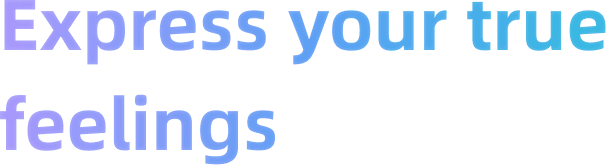 Express your true feelings